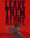 Leave them alone hc